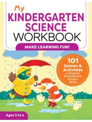 My Kindergarten Science Workbook 101 Games & Activities to Support Kindergarten Science Skills - My Workbook