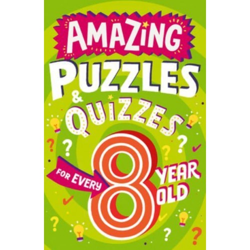 Amazing Quizzes and Puzzles Every 8 Year Old Wants to Play - Amazing Puzzles and Quizzes for Every Kid