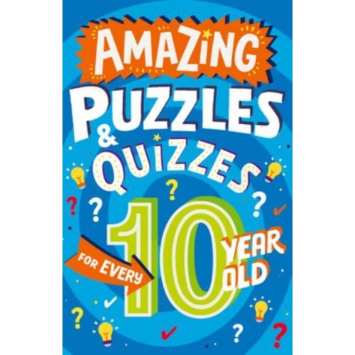 Amazing Quizzes and Puzzles Every 10 Year Old Wants to Play - Amazing Puzzles and Quizzes for Every Kid