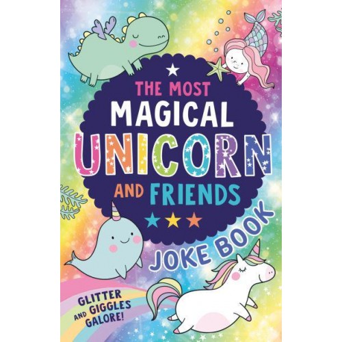 The Most Unicorn and Friends Joke Book