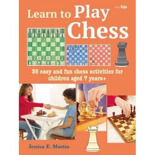 Learn to Play Chess 35 Easy and Fun Chess Activities for Children Aged 7 Years+ - Learn To