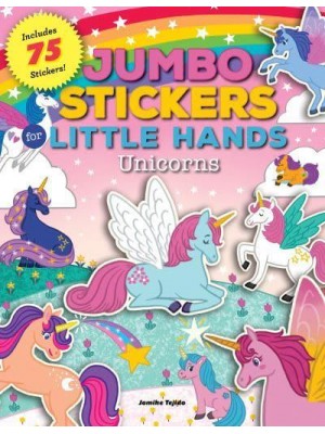 Jumbo Stickers for Little Hands: Unicorns Includes 75 Stickers - Jumbo Stickers for Little Hands