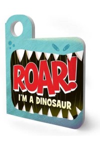 Roar! I'm a Dinosaur