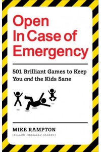 Open in Case of Emergency 501 Games to Entertain and Keep You and the Kids Sane