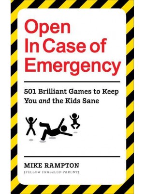 Open in Case of Emergency 501 Games to Entertain and Keep You and the Kids Sane