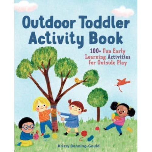 The Outdoor Toddler Activity Book 100+ Fun Early Learning Activities for Outside Play - Toddler Activity Books