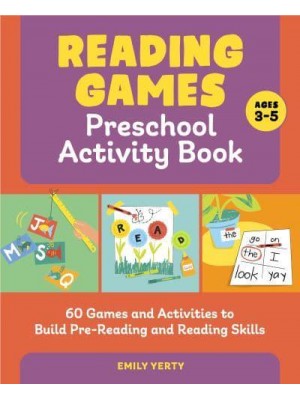 Reading Games Preschool Activity Book 60 Games and Activities to Build Pre-Reading and Reading Skills