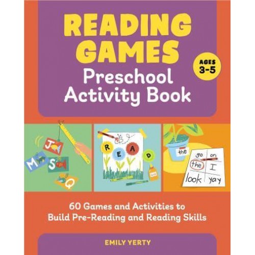 Reading Games Preschool Activity Book 60 Games and Activities to Build Pre-Reading and Reading Skills