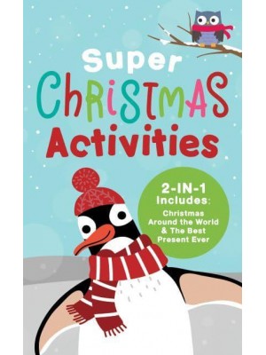 Super Christmas Activities 2-In-1 Includes Christmas Around the World and The Best Present Ever