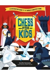 Chess for Kids An Interactive Guide to the World's Greatest Game