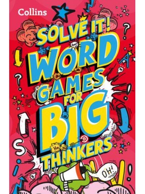 Word Games for Big Thinkers More Than 120 Fun Puzzles for Kids Aged 8 and Above - Solve It!