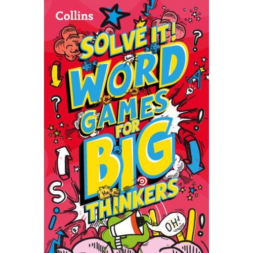 Word Games for Big Thinkers More Than 120 Fun Puzzles for Kids Aged 8 and Above - Solve It!