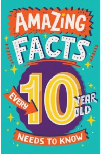 Amazing Facts Every 10 Year Old Needs to Know - Amazing Facts Every Kid Needs to Know