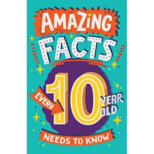 Amazing Facts Every 10 Year Old Needs to Know - Amazing Facts Every Kid Needs to Know