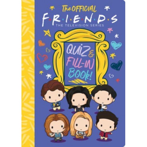 The Official Friends Quiz and Fill-In Book! - Friends