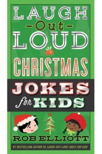 Laugh-Out-Loud Christmas Jokes for Kids - Laugh-Out-Loud Jokes for Kids