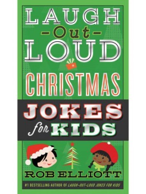 Laugh-Out-Loud Christmas Jokes for Kids - Laugh-Out-Loud Jokes for Kids