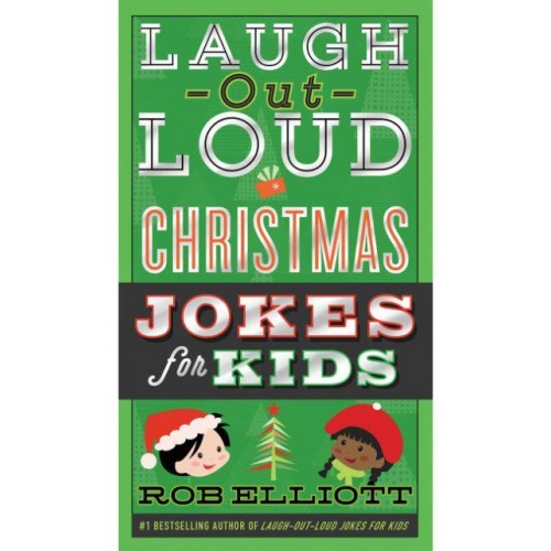 Laugh-Out-Loud Christmas Jokes for Kids - Laugh-Out-Loud Jokes for Kids