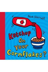 Ketchup on Your Cornflakes?