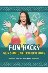 Fun Hacks Silly Stunts and Practical Jokes - Life Hacking!