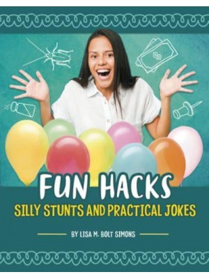 Fun Hacks Silly Stunts and Practical Jokes - Life Hacking!