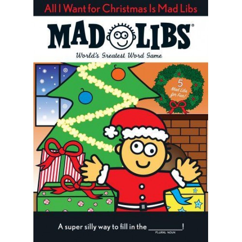 All I Want for Christmas Is Mad Libs World's Greatest Word Game - Mad Libs