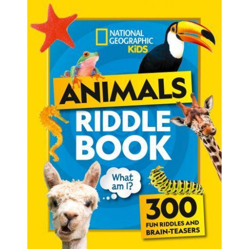 Animal Riddles Book 300 Fun Riddles and Brain-Teasers - National Geographic Kids