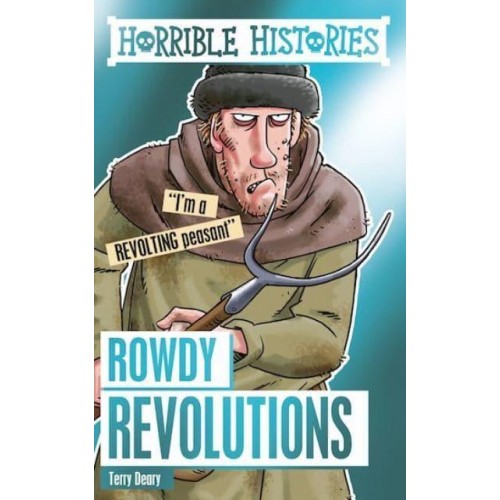 Rowdy Revolutions - Horrible Histories