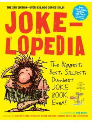 Jokelopedia The Biggest, Best, Silliest, Dumbest Joke Book Ever!