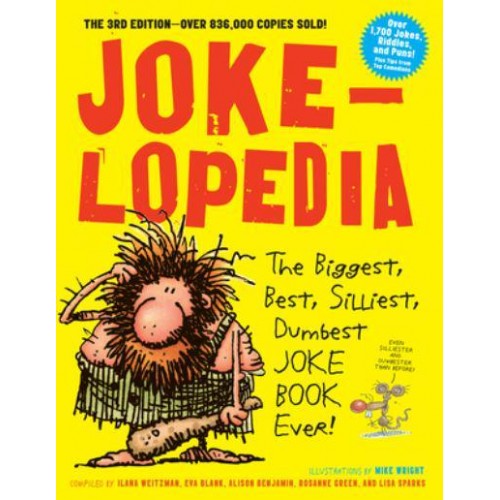 Jokelopedia The Biggest, Best, Silliest, Dumbest Joke Book Ever!