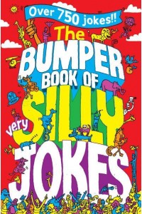 The Bumper Book of Very Silly Jokes Over 700 Jokes!!