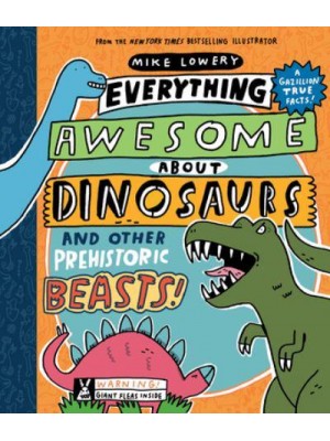 Everything Awesome About Dinosaurs and Other Prehistoric Beasts!