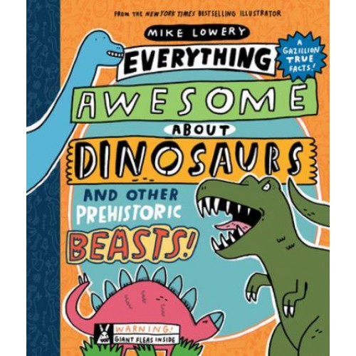 Everything Awesome About Dinosaurs and Other Prehistoric Beasts!