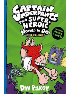 Captain Underpants Two Super-Heroic Novels in One - Captain Underpants