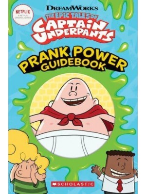 The Epic Tales of Captain Underpants Prank Power Guidebook