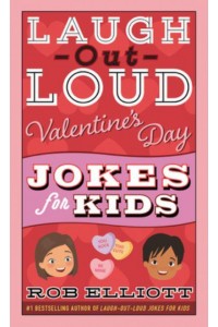 Laugh-Out-Loud Valentine's Day Jokes for Kids - Laugh-Out-Loud Jokes for Kids