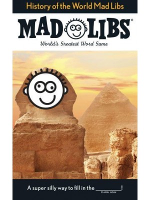 History of the World Mad Libs - Mad Libs