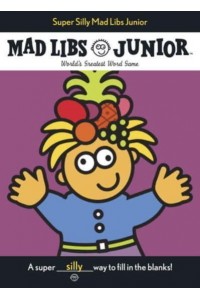 Super Silly Mad Libs Junior World's Greatest Word Game - Mad Libs Junior