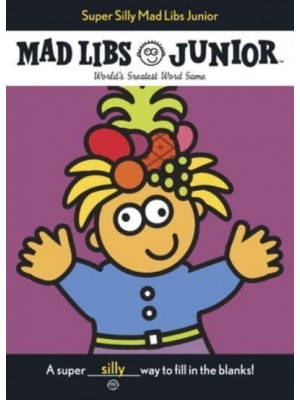 Super Silly Mad Libs Junior World's Greatest Word Game - Mad Libs Junior