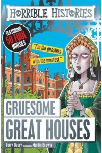 Gruesome Great Houses - Horrible Histories