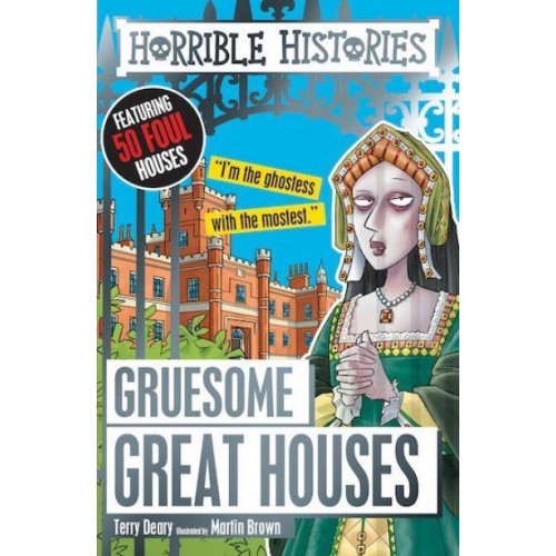Gruesome Great Houses - Horrible Histories
