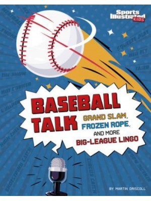 Baseball Talk Grand Slam, Frozen Rope, and More Big-League Lingo - Sports Illustrated Kids: Sports Talk