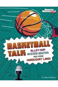 Basketball Talk Alley-Oop, Buzzer Beater, and More Hardcourt Lingo - Sports Illustrated Kids: Sports Talk