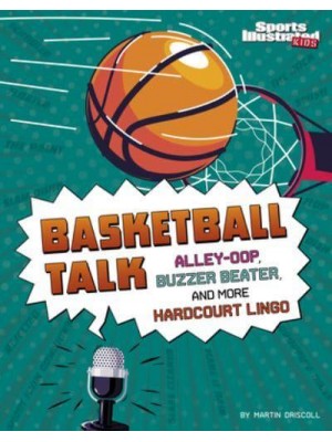 Basketball Talk Alley-Oop, Buzzer Beater, and More Hardcourt Lingo - Sports Illustrated Kids: Sports Talk