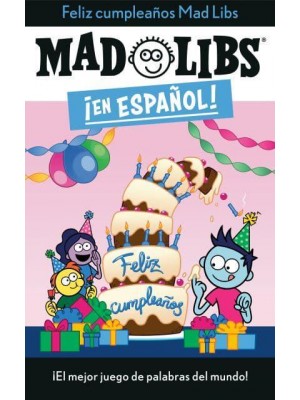 ãFeliz Cumpleaños! Mad Libs ãEl Mejor Juego De Palabras Del Mundo! - Mad Libs En Español