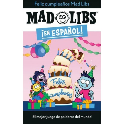 ãFeliz Cumpleaños! Mad Libs ãEl Mejor Juego De Palabras Del Mundo! - Mad Libs En Español