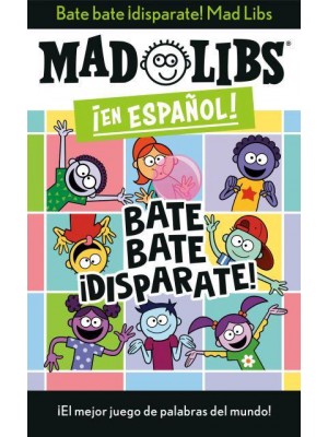 Bate Bate, Ãdisparate! Mad Libs ãEl Mejor Juego De Palabras Del Mundo! - Mad Libs En Español