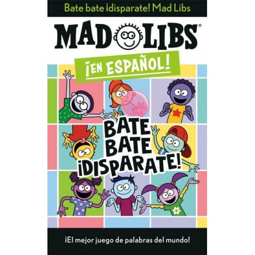 Bate Bate, Ãdisparate! Mad Libs ãEl Mejor Juego De Palabras Del Mundo! - Mad Libs En Español