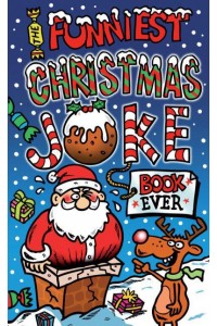 The Funniest Christmas Joke Book Ever