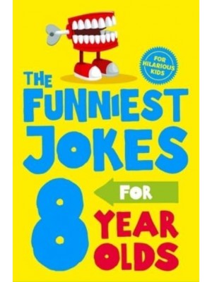 The Funniest Jokes for 8 Year Olds